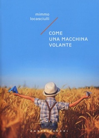 Abbildung von: Come una macchina volante - Narrativa;Castelvecchi