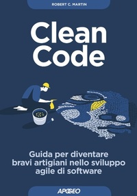 Abbildung von: Clean code. Guida per diventare bravi artigiani nello sviluppo agile di software - Guida completa;Apogeo