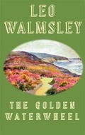 Cover: The Golden Waterwheel - Walmsley Society
