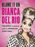 Cover: Blame it on Bianca Del Rio - Virgin Books