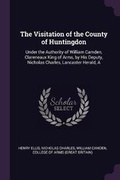 Cover: The Visitation of the County of Huntingdon - Palala Press