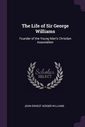Cover: The Life of Sir George Williams - Palala Press