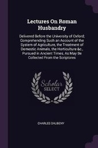 Abbildung von: Lectures On Roman Husbandry - Palala Press