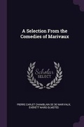 Cover: A Selection From the Comedies of Marivaux - Palala Press
