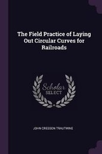 Enlarge image Cover: The Field Practice of Laying Out Circular Curves for Railroads - Palala Press