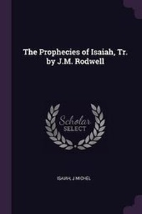 Enlarge image Cover: The Prophecies of Isaiah, Tr. by J.M. Rodwell - Palala Press