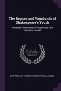 Cover: The Rogues and Vagabonds of Shakespeare's Youth - Palala Press