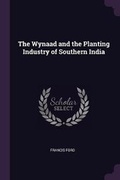 Cover: The Wynaad and the Planting Industry of Southern India - Palala Press