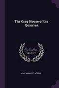 Cover: The Gray House of the Quarries - Palala Press