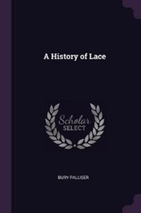 Abbildung von: A History of Lace - Palala Press