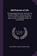Cover: Old Pictures of Life - Palala Press