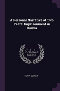 Enlarge image Cover: A Personal Narrative of Two Years' Imprisonment in Burma - Palala Press
