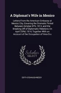 Abbildung von: A Diplomat's Wife in Mexico - Palala Press