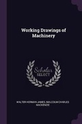 Cover: Working Drawings of Machinery - Palala Press
