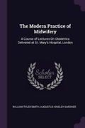 Cover: The Modern Practice of Midwifery - Palala Press