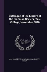 Abbildung von: Catalogue of the Library of the Linonian Society, Yale College, November, 1846 - Palala Press
