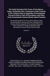 Abbildung von: The Early Records of the Town of Providence--Index, Containing Also a Summary of the Contents of the Volumes and an Appendix of Documented Research Data to Date On Providence and Other Early Seventeenth Century Rhode Island Families - Palala Press