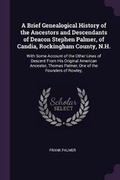 Cover: A Brief Genealogical History of the Ancestors and Descendants of Deacon Stephen Palmer, of Candia, Rockingham County, N.H. - Palala Press