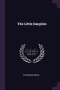 Cover: The Little Dauphin - Palala Press