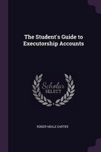 Enlarge image Cover: The Student's Guide to Executorship Accounts - Palala Press