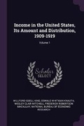 Cover: Income in the United States, Its Amount and Distribution, 1909-1919; Volume 1 - Palala Press