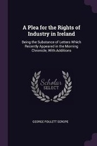 Abbildung von: A Plea for the Rights of Industry in Ireland - Palala Press