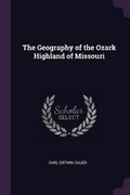 Cover: The Geography of the Ozark Highland of Missouri - Palala Press