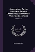 Cover: Observations On the Caesarean Section, Craniotomy, and On Other Obstetric Operations - Palala Press