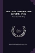Cover: Saint Louis, the Future Great City of the World - Palala Press