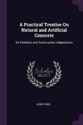 Cover: A Practical Treatise On Natural and Artificial Concrete - Palala Press
