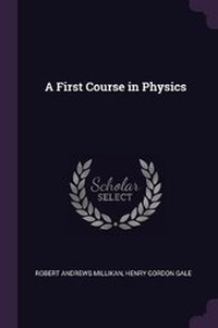 Enlarge image Cover: A First Course in Physics - Palala Press