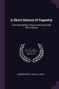 Cover: A Short History of Tapestry - Palala Press