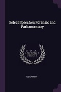 Cover: Select Speeches Forensic and Parliamentary - Palala Press