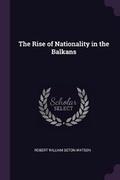 Cover: The Rise of Nationality in the Balkans - Palala Press