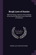 Cover: Burgh Laws of Dundee - Palala Press