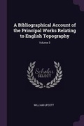 Cover: A Bibliographical Account of the Principal Works Relating to English Topography; Volume 3 - Palala Press