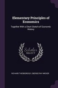 Cover: Elementary Principles of Economics - Palala Press