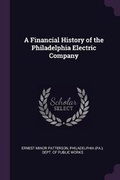 Cover: A Financial History of the Philadelphia Electric Company - Palala Press