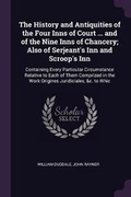 Cover: The History and Antiquities of the Four Inns of Court ... and of the Nine Inns of Chancery; Also of Serjeant's Inn and Scroop's Inn - Palala Press