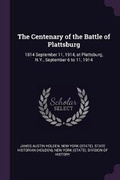 Cover: The Centenary of the Battle of Plattsburg - Palala Press