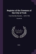 Cover: Register of the Freemen of the City of York - Palala Press