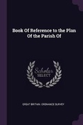 Cover: Book Of Reference to the Plan Of the Parish Of - Palala Press