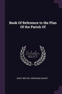 Enlarge image Cover: Book Of Reference to the Plan Of the Parish Of - Palala Press