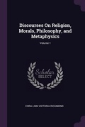 Bild: Discourses On Religion, Morals, Philosophy, and Metaphysics; Volume 1 - Palala Press