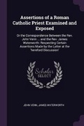 Cover: Assertions of a Roman Catholic Priest Examined and Exposed - Palala Press