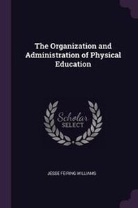 Enlarge image Cover: The Organization and Administration of Physical Education - Palala Press