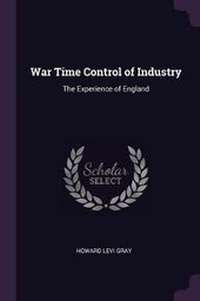 Enlarge image Cover: War Time Control of Industry - Palala Press
