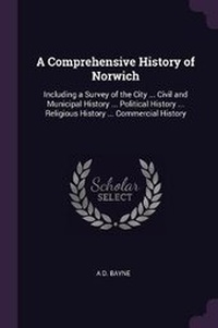 Enlarge image Cover: A Comprehensive History of Norwich - Palala Press