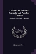 Cover: A Collection of Gaelic Proverbs and Familiar Phrases - Palala Press