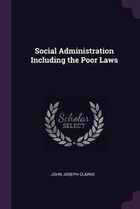 Abbildung von: Social Administration Including the Poor Laws - Palala Press